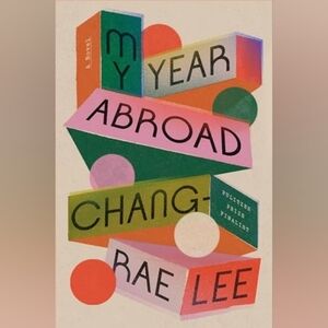 My Year Abroad Hard Cover Book by Chang Rae Lee (Signed Copy)